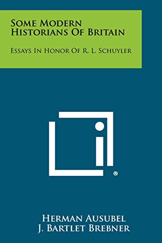 Beispielbild fr Some Modern Historians of Britain: Essays in Honor of R. L. Schuyler zum Verkauf von Lucky's Textbooks