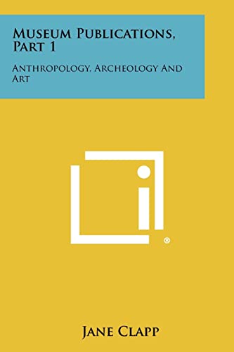 Beispielbild fr Museum Publications, Part 1: Anthropology, Archeology and Art zum Verkauf von Lucky's Textbooks
