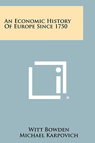 An Economic History Of Europe Since 1750 (9781258433109) by Bowden, Witt; Karpovich, Michael; Usher, Abbott Payson