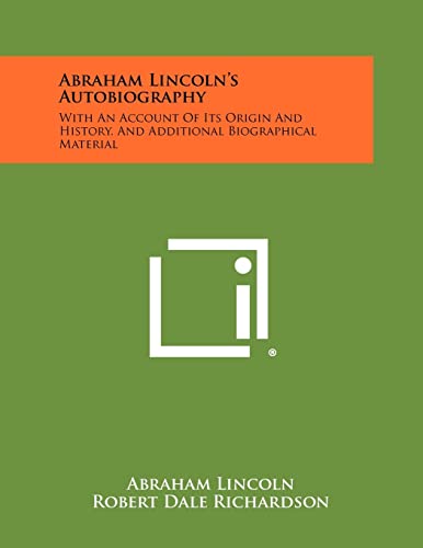 Stock image for Abraham Lincoln's Autobiography: With an Account of Its Origin and History, and Additional Biographical Material for sale by THE SAINT BOOKSTORE