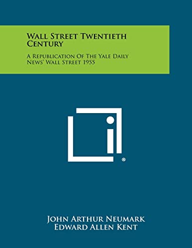 Imagen de archivo de Wall Street Twentieth Century: A Republication of the Yale Daily News' Wall Street 1955 a la venta por Lucky's Textbooks