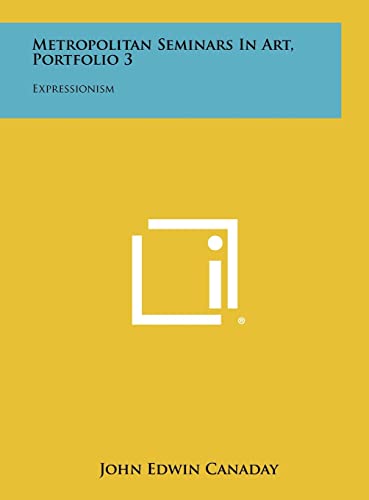 Beispielbild fr Metropolitan Seminars in Art, Portfolio 3: Expressionism [Hardcover] Canaday, John Edwin zum Verkauf von Michigander Books