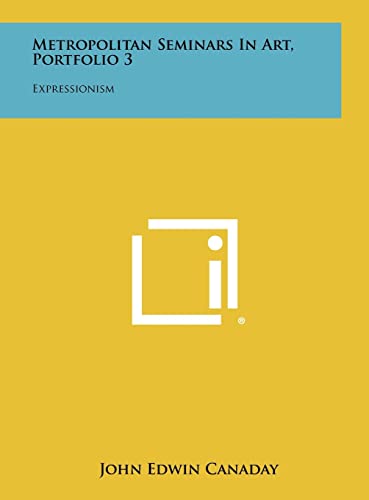 Stock image for Metropolitan Seminars in Art, Portfolio 3: Expressionism [Hardcover] Canaday, John Edwin for sale by Michigander Books