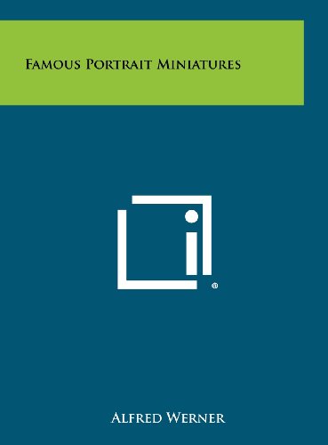 Famous Portrait Miniatures (9781258434151) by Werner, Alfred