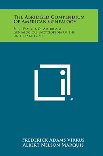 Beispielbild fr The Abridged Compendium of American Genealogy: First Families of America, a Genealogical Encyclopedia of the United States, V1 zum Verkauf von Lucky's Textbooks