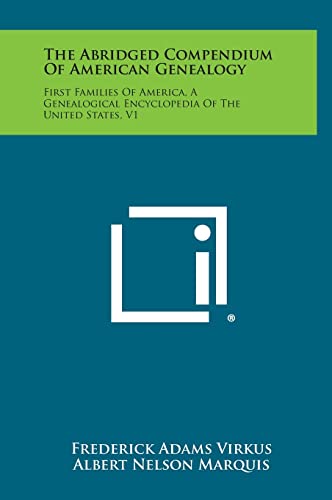 9781258435271: The Abridged Compendium of American Genealogy: First Families of America, a Genealogical Encyclopedia of the United States, V1