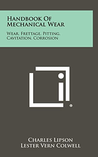 9781258436346: Handbook Of Mechanical Wear: Wear, Frettage, Pitting, Cavitation, Corrosion