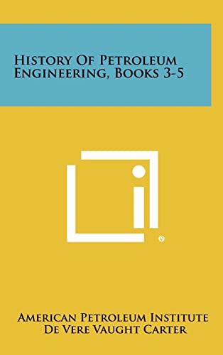 Stock image for History of Petroleum Engineering, Books 3-5 for sale by Lucky's Textbooks