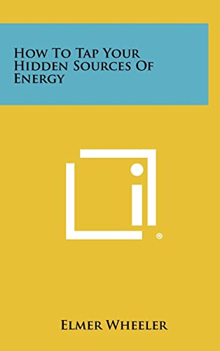 Beispielbild fr How to Tap Your Hidden Sources of Energy zum Verkauf von ThriftBooks-Atlanta