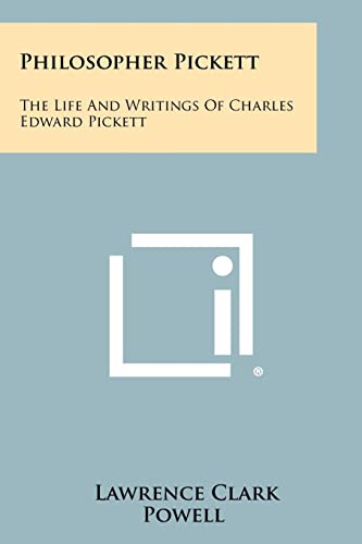 Philosopher Pickett: The Life and Writings of Charles Edward Pickett (9781258440220) by Powell, Lawrence Clark