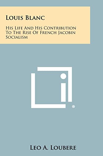 Beispielbild fr Louis Blanc: His Life and His Contribution to the Rise of French Jacobin Socialism zum Verkauf von HPB-Red