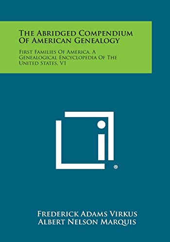 9781258442736: The Abridged Compendium Of American Genealogy: First Families Of America, A Genealogical Encyclopedia Of The United States, V1