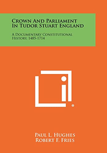 Stock image for Crown And Parliament In Tudor Stuart England: A Documentary Constitutional History, 1485-1714 for sale by Lucky's Textbooks