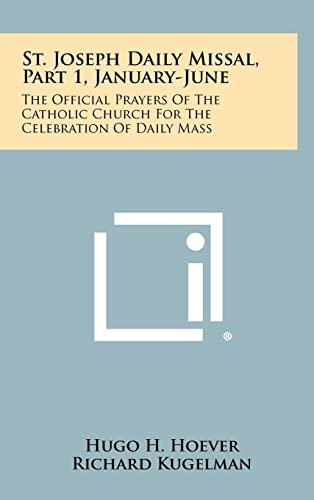 9781258443306: St. Joseph Daily Missal, Part 1, January-June: The Official Prayers Of The Catholic Church For The Celebration Of Daily Mass