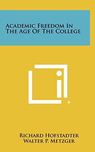 Imagen de archivo de Academic Freedom in the Age of the College a la venta por Lucky's Textbooks