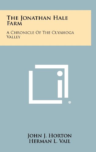 9781258443757: The Jonathan Hale Farm: A Chronicle of the Cuyahoga Valley