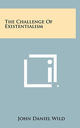 Stock image for The Challenge of Existentialism for sale by ThriftBooks-Dallas