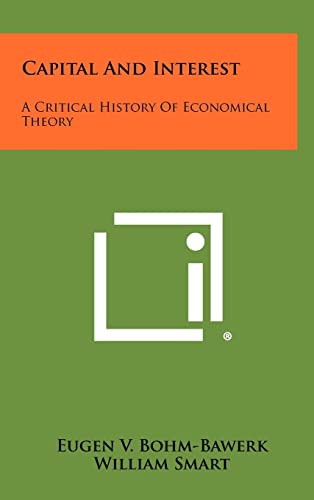 Beispielbild fr Capital and Interest: A Critical History of Economical Theory zum Verkauf von THE SAINT BOOKSTORE