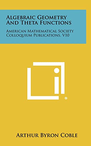 9781258446956: Algebraic Geometry and Theta Functions: American Mathematical Society Colloquium Publications, V10