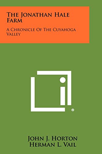 9781258449155: The Jonathan Hale Farm: A Chronicle of the Cuyahoga Valley