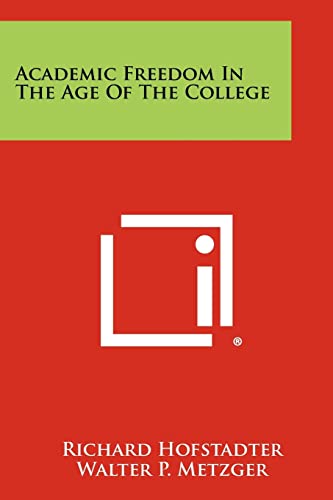 Imagen de archivo de Academic Freedom In The Age Of The College a la venta por The Maryland Book Bank