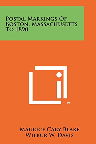 9781258451752: Postal Markings of Boston, Massachusetts to 1890