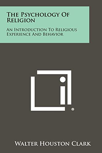 Beispielbild fr The Psychology of Religion: An Introduction to Religious Experience and Behavior zum Verkauf von BooksRun