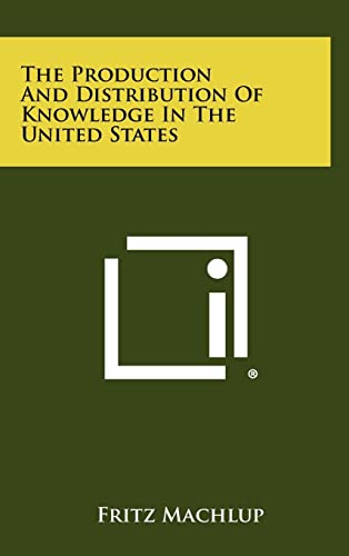9781258453114: The Production And Distribution Of Knowledge In The United States