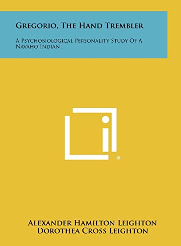 9781258453626: Gregorio, the Hand Trembler: A Psychobiological Personality Study of a Navaho Indian