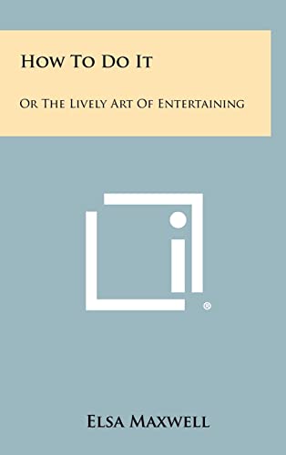 Stock image for How To Do It: Or The Lively Art Of Entertaining for sale by California Books