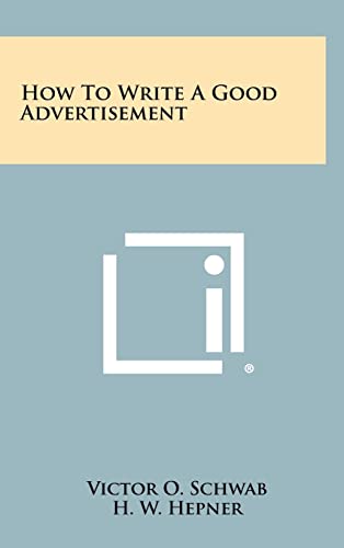 9781258456863: How To Write A Good Advertisement