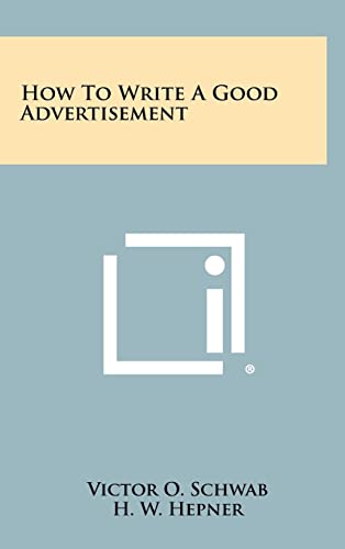 9781258456863: How to Write a Good Advertisement