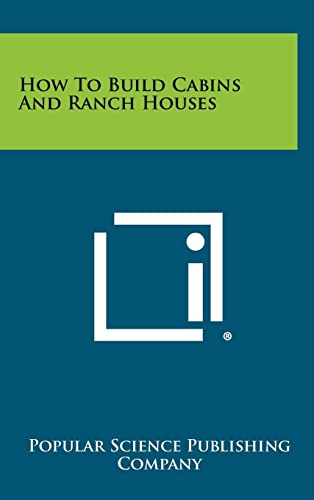 9781258457297: How To Build Cabins And Ranch Houses