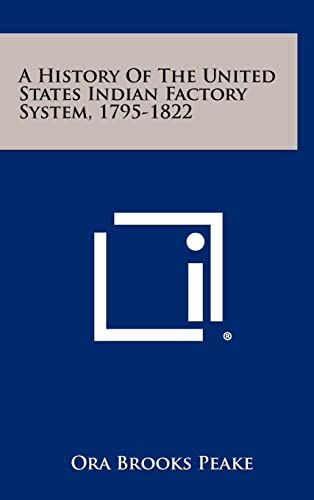 Stock image for A History Of The United States Indian Factory System, 1795-1822 for sale by Lucky's Textbooks
