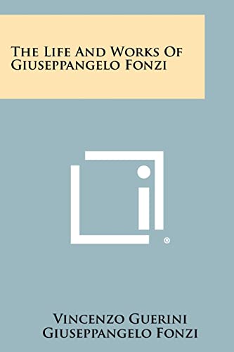9781258460594: The Life And Works Of Giuseppangelo Fonzi