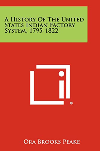 Stock image for A History of the United States Indian Factory System, 1795-1822 for sale by THE SAINT BOOKSTORE