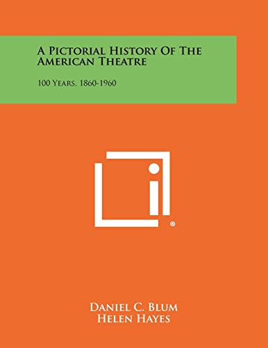 Imagen de archivo de A Pictorial History Of The American Theatre: 100 Years, 1860-1960 a la venta por HPB-Red