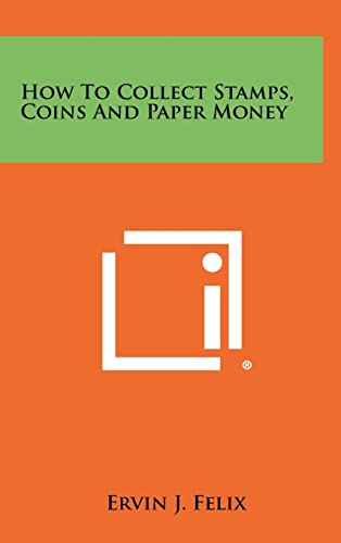 Stock image for How to Collect Stamps, Coins and Paper Money for sale by Lucky's Textbooks