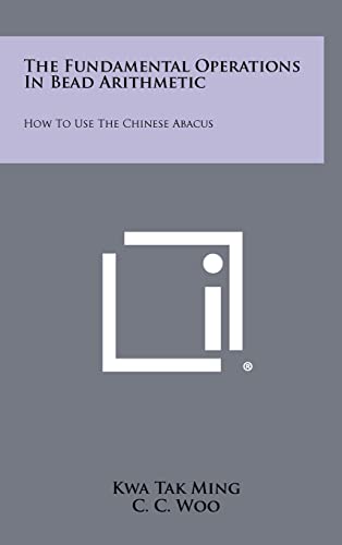 9781258463540: The Fundamental Operations In Bead Arithmetic: How To Use The Chinese Abacus