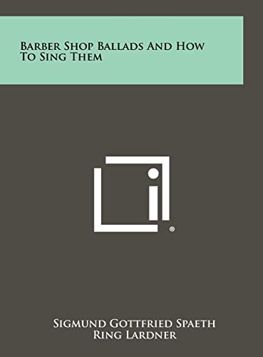 9781258465032: Barber Shop Ballads And How To Sing Them