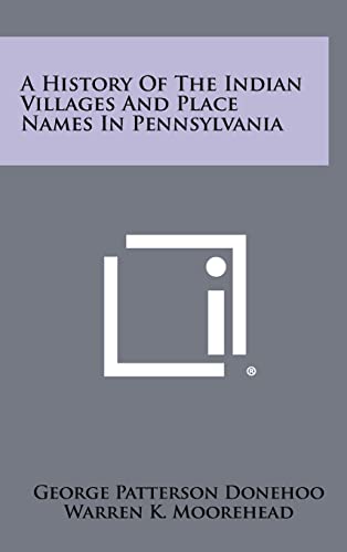 9781258465339: A History of the Indian Villages and Place Names in Pennsylvania