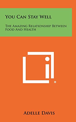 Beispielbild fr You Can Stay Well: The Amazing Relationship Between Food And Health zum Verkauf von Lucky's Textbooks