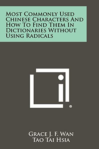 Stock image for Most Commonly Used Chinese Characters And How To Find Them In Dictionaries Without Using Radicals for sale by Lucky's Textbooks