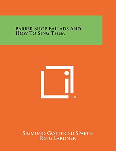 9781258468132: Barber Shop Ballads And How To Sing Them