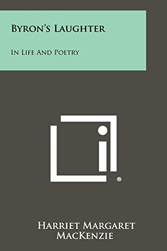 Imagen de archivo de Byron's Laughter: In Life and Poetry a la venta por THE SAINT BOOKSTORE