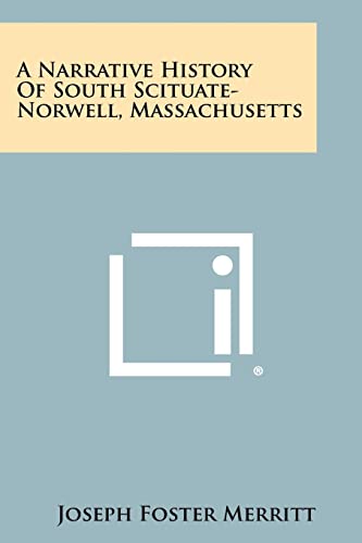 Stock image for A Narrative History of South Scituate-Norwell, Massachusetts for sale by THE SAINT BOOKSTORE