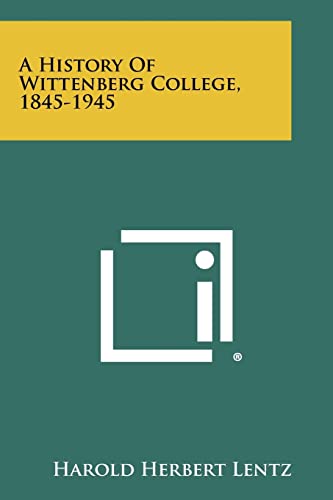 Stock image for A History of Wittenberg College, 1845-1945 for sale by Big River Books