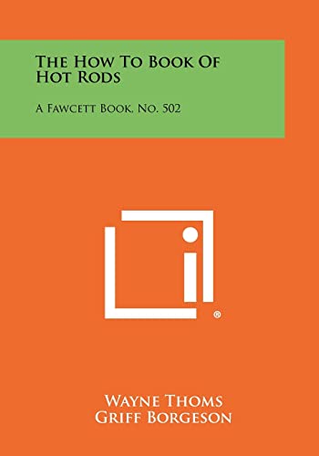 9781258475390: The How To Book Of Hot Rods: A Fawcett Book, No. 502