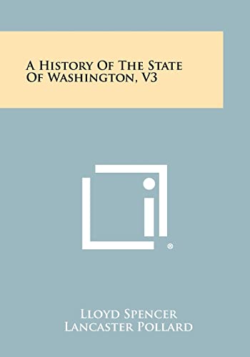 A History of the State of Washington, V3 (9781258477004) by Spencer, Lloyd