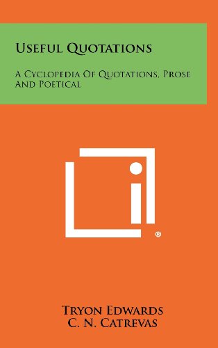 Useful Quotations: A Cyclopedia Of Quotations, Prose And Poetical (9781258480448) by Edwards, Tryon